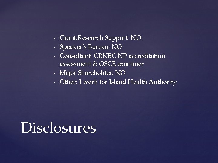  • • • Grant/Research Support: NO Speaker’s Bureau: NO Consultant: CRNBC NP accreditation