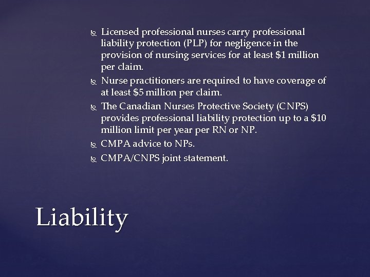  Licensed professional nurses carry professional liability protection (PLP) for negligence in the provision