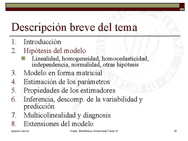 Descripción breve del tema 1. Introducción 2. Hipótesis del modelo n Linealidad, homogeneidad, homocedasticidad, Descripción breve del tema 1. Introducción 2. Hipótesis del modelo n Linealidad, homogeneidad, homocedasticidad,