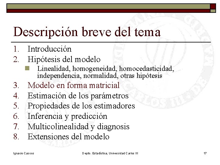 Descripción breve del tema 1. Introducción 2. Hipótesis del modelo n Linealidad, homogeneidad, homocedasticidad, Descripción breve del tema 1. Introducción 2. Hipótesis del modelo n Linealidad, homogeneidad, homocedasticidad,