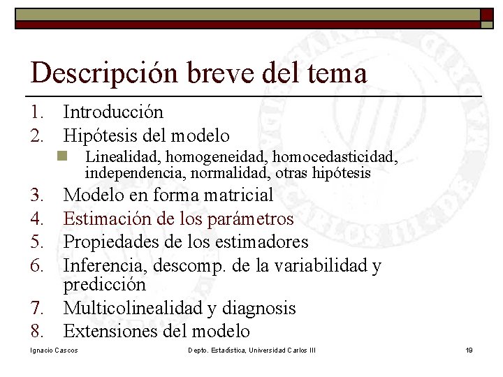Descripción breve del tema 1. Introducción 2. Hipótesis del modelo n Linealidad, homogeneidad, homocedasticidad, Descripción breve del tema 1. Introducción 2. Hipótesis del modelo n Linealidad, homogeneidad, homocedasticidad,
