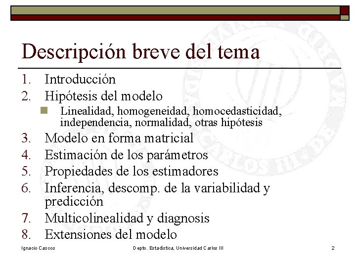 Descripción breve del tema 1. Introducción 2. Hipótesis del modelo n Linealidad, homogeneidad, homocedasticidad, Descripción breve del tema 1. Introducción 2. Hipótesis del modelo n Linealidad, homogeneidad, homocedasticidad,