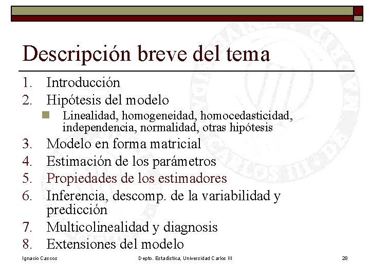 Descripción breve del tema 1. Introducción 2. Hipótesis del modelo n Linealidad, homogeneidad, homocedasticidad, Descripción breve del tema 1. Introducción 2. Hipótesis del modelo n Linealidad, homogeneidad, homocedasticidad,