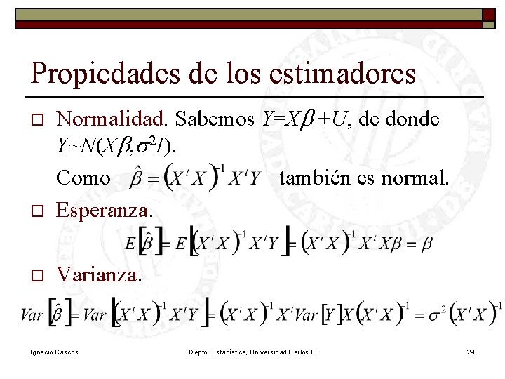 Propiedades de los estimadores o Normalidad. Sabemos Y=Xb +U, de donde Y~N(Xb, s 2 Propiedades de los estimadores o Normalidad. Sabemos Y=Xb +U, de donde Y~N(Xb, s 2