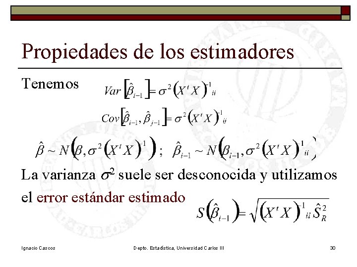 Propiedades de los estimadores Tenemos La varianza s 2 suele ser desconocida y utilizamos Propiedades de los estimadores Tenemos La varianza s 2 suele ser desconocida y utilizamos