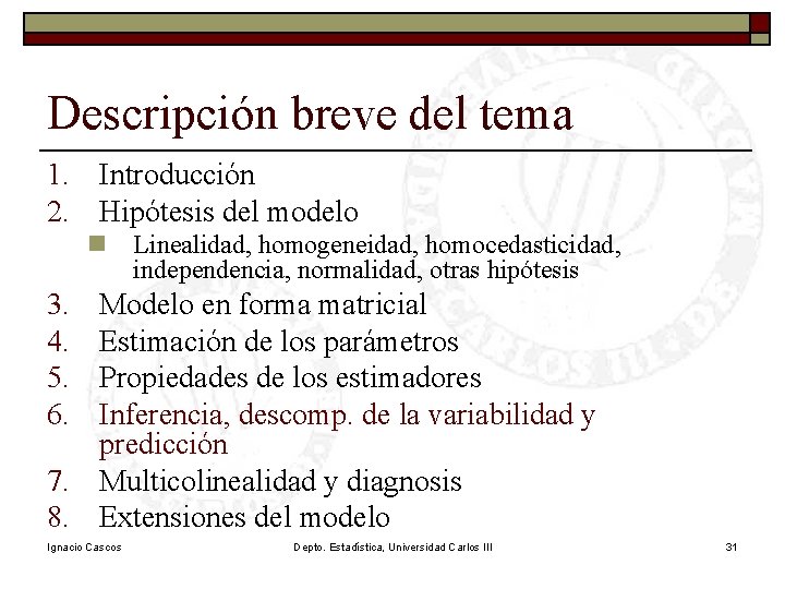Descripción breve del tema 1. Introducción 2. Hipótesis del modelo n Linealidad, homogeneidad, homocedasticidad, Descripción breve del tema 1. Introducción 2. Hipótesis del modelo n Linealidad, homogeneidad, homocedasticidad,