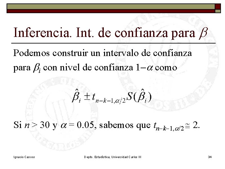 Inferencia. Int. de confianza para b Podemos construir un intervalo de confianza para bi Inferencia. Int. de confianza para b Podemos construir un intervalo de confianza para bi