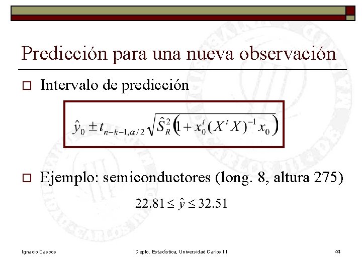 Predicción para una nueva observación o Intervalo de predicción o Ejemplo: semiconductores (long. 8, Predicción para una nueva observación o Intervalo de predicción o Ejemplo: semiconductores (long. 8,