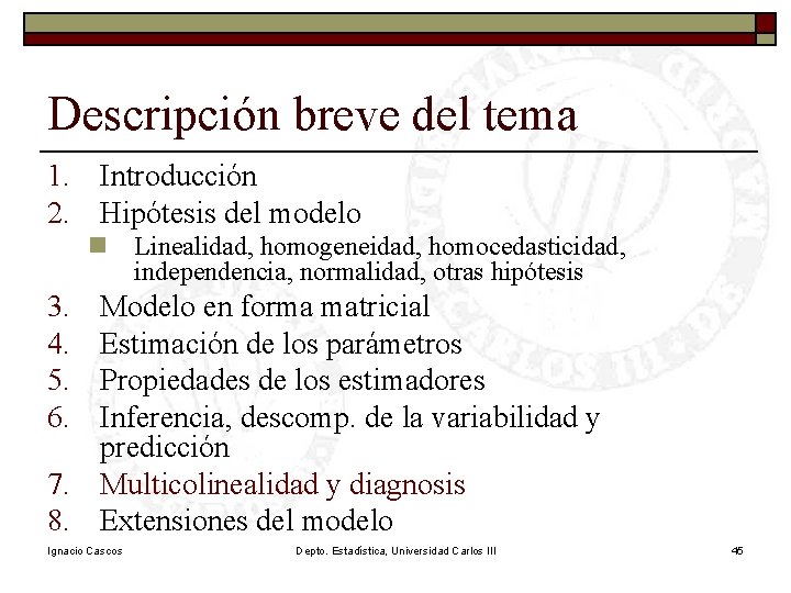 Descripción breve del tema 1. Introducción 2. Hipótesis del modelo n Linealidad, homogeneidad, homocedasticidad, Descripción breve del tema 1. Introducción 2. Hipótesis del modelo n Linealidad, homogeneidad, homocedasticidad,