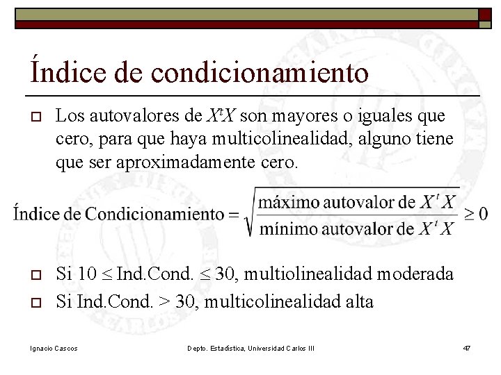 Índice de condicionamiento o Los autovalores de Xt. X son mayores o iguales que Índice de condicionamiento o Los autovalores de Xt. X son mayores o iguales que