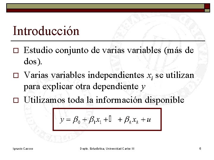 Introducción o o o Estudio conjunto de varias variables (más de dos). Varias variables Introducción o o o Estudio conjunto de varias variables (más de dos). Varias variables