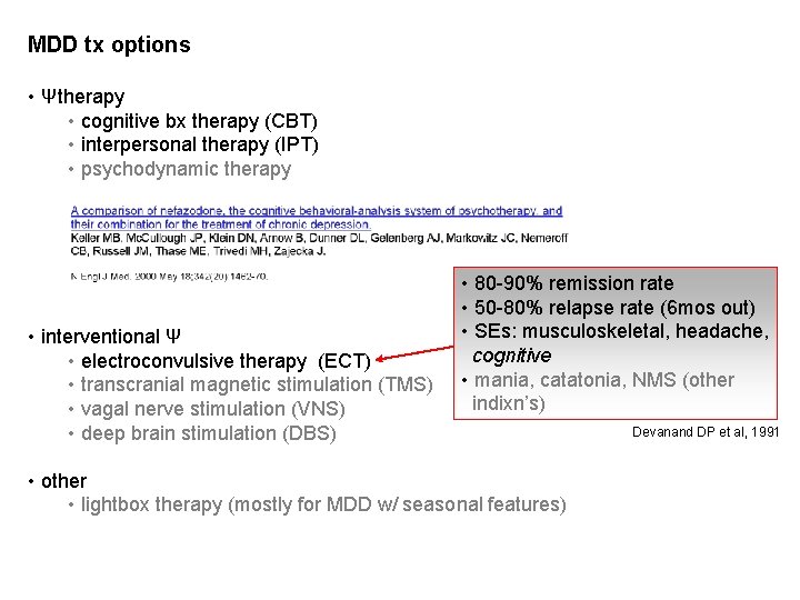 MDD tx options • Ψtherapy • cognitive bx therapy (CBT) • interpersonal therapy (IPT) MDD tx options • Ψtherapy • cognitive bx therapy (CBT) • interpersonal therapy (IPT)