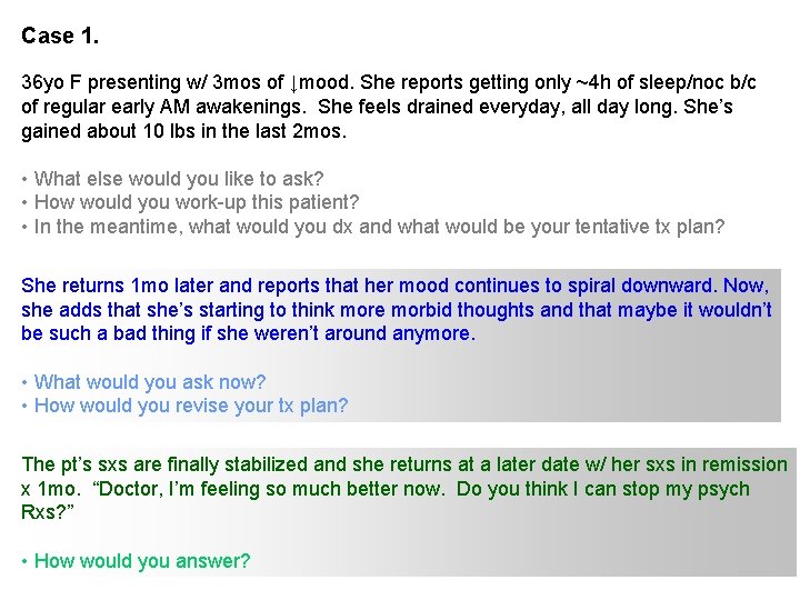 Case 1. 36 yo F presenting w/ 3 mos of ↓mood. She reports getting Case 1. 36 yo F presenting w/ 3 mos of ↓mood. She reports getting