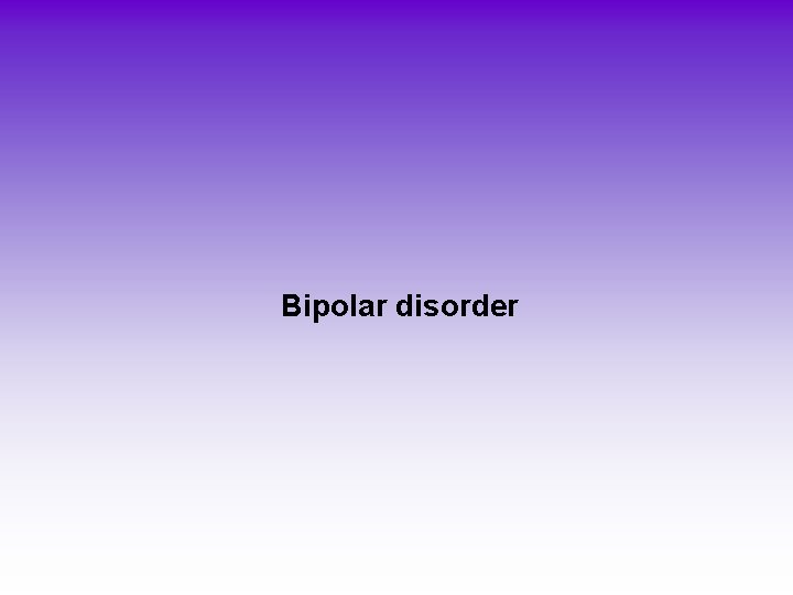 Bipolar disorder Bipolar disorder