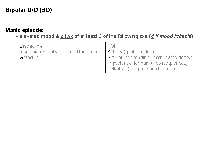 Bipolar D/O (BD) Manic episode: • elevated mood & ≥ 1 wk of at Bipolar D/O (BD) Manic episode: • elevated mood & ≥ 1 wk of at