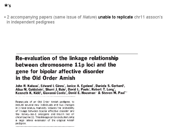 * ’s • 2 accompanying papers (same issue of Nature) unable to replicate chr * ’s • 2 accompanying papers (same issue of Nature) unable to replicate chr