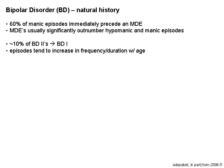 Bipolar Disorder (BD) – natural history • 60% of manic episodes immediately precede an Bipolar Disorder (BD) – natural history • 60% of manic episodes immediately precede an