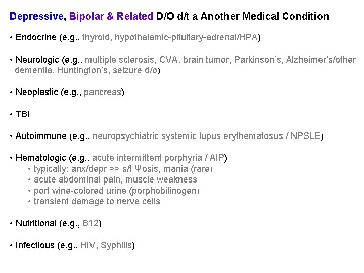 Depressive, Bipolar & Related D/O d/t a Another Medical Condition • Endocrine (e. g. Depressive, Bipolar & Related D/O d/t a Another Medical Condition • Endocrine (e. g.