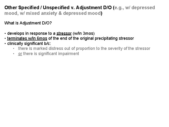Other Specified / Unspecified v. Adjustment D/O (e. g. , w/ depressed mood, w/ Other Specified / Unspecified v. Adjustment D/O (e. g. , w/ depressed mood, w/