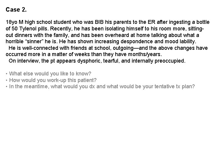 Case 2. 18 yo M high school student who was BIB his parents to Case 2. 18 yo M high school student who was BIB his parents to