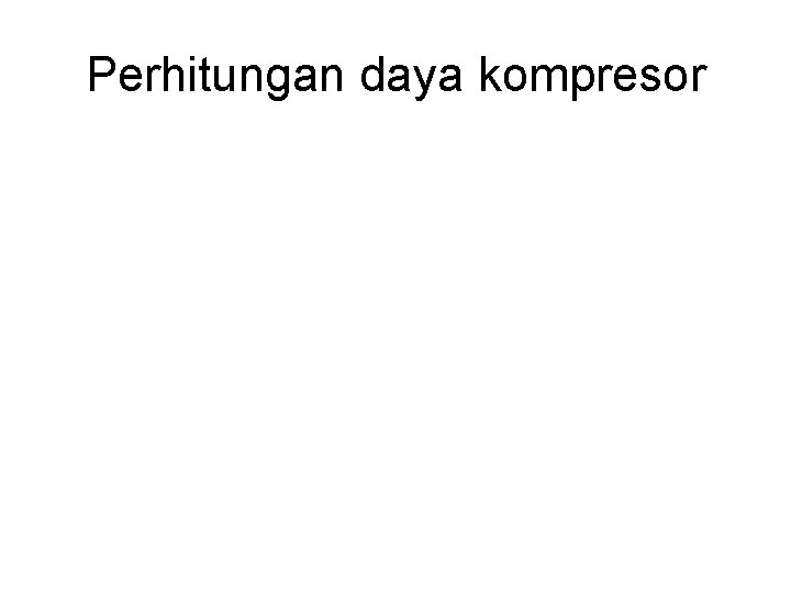 Perhitungan daya kompresor 