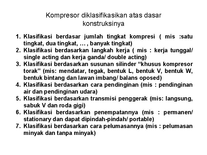 Kompresor diklasifikasikan atas dasar konstruksinya 1. Klasifikasi berdasar jumlah tingkat kompresi ( mis :