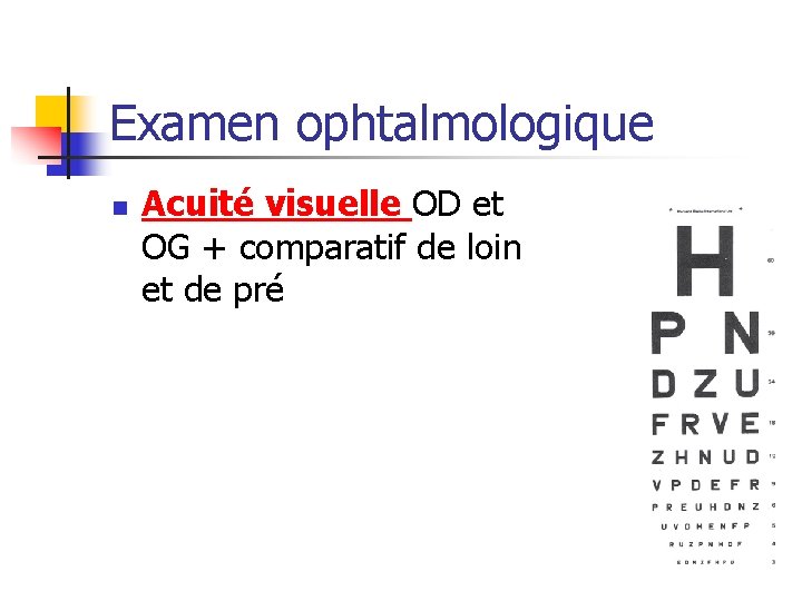 Examen ophtalmologique n Acuité visuelle OD et OG + comparatif de loin et de