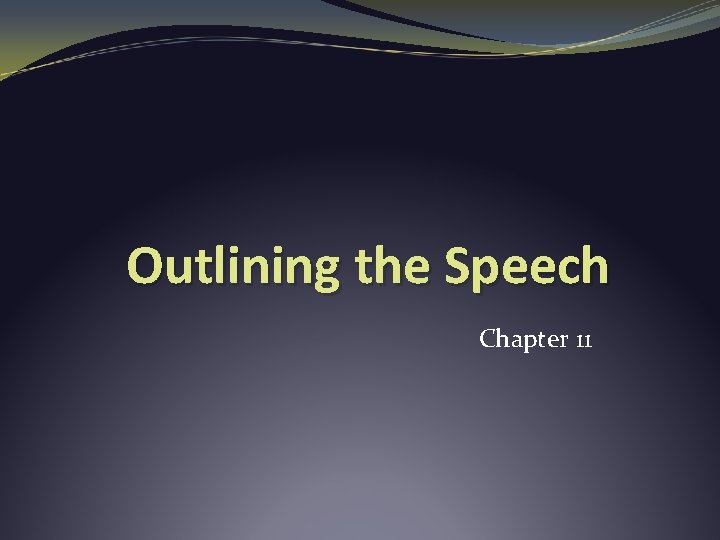 Outlining the Speech Chapter 11 