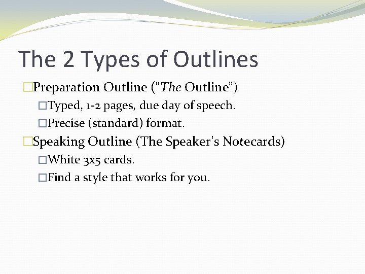 The 2 Types of Outlines �Preparation Outline (“The Outline”) �Typed, 1 -2 pages, due