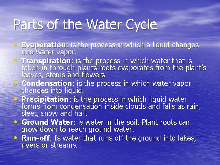 Parts of the Water Cycle • Evaporation: is the process in which a liquid