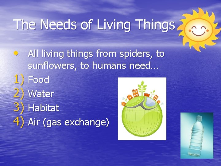 The Needs of Living Things • All living things from spiders, to 1) 2) The Needs of Living Things • All living things from spiders, to 1) 2)