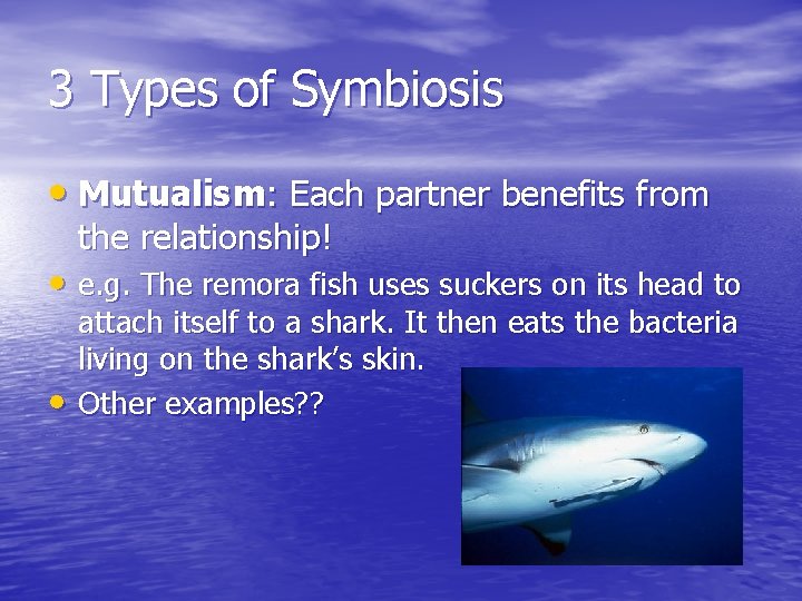 3 Types of Symbiosis • Mutualism: Each partner benefits from the relationship! • e. 3 Types of Symbiosis • Mutualism: Each partner benefits from the relationship! • e.