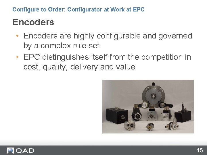 Configure to Order: Configurator at Work at EPC Encoders • Encoders are highly configurable