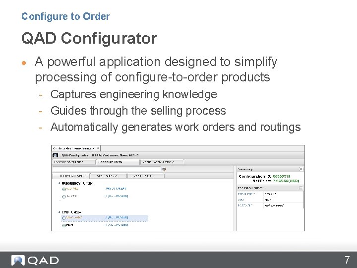 Configure to Order QAD Configurator A powerful application designed to simplify processing of configure-to-order