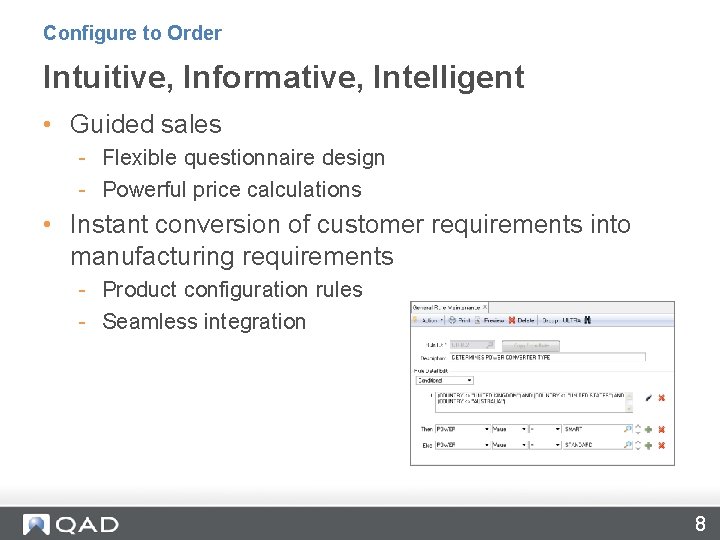 Configure to Order Intuitive, Informative, Intelligent • Guided sales - Flexible questionnaire design -