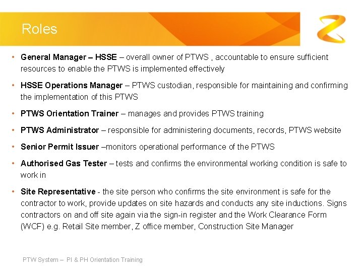 Roles • General Manager – HSSE – overall owner of PTWS , accountable to