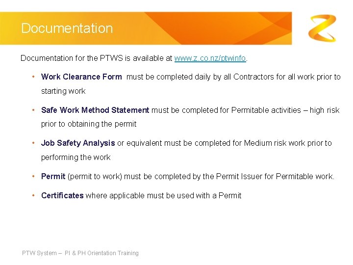 Documentation for the PTWS is available at www. z. co. nz/ptwinfo. • Work Clearance