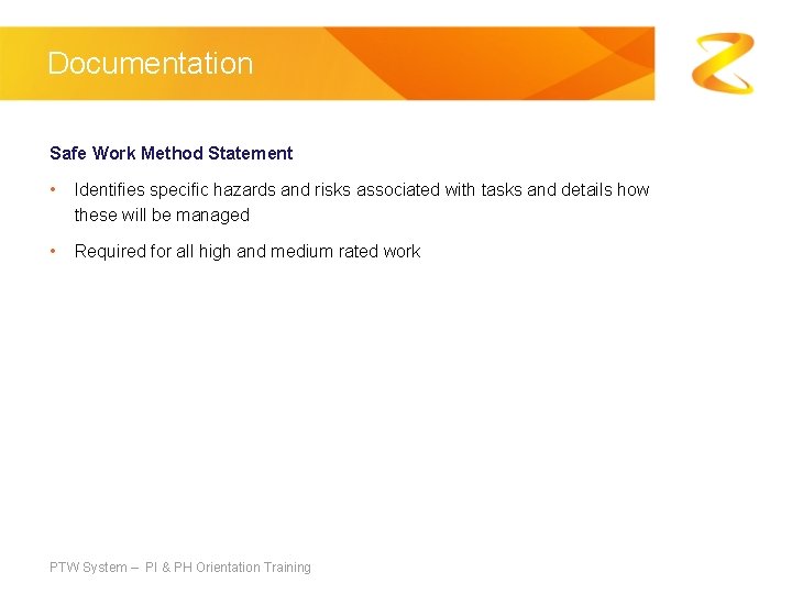 Documentation Safe Work Method Statement • Identifies specific hazards and risks associated with tasks