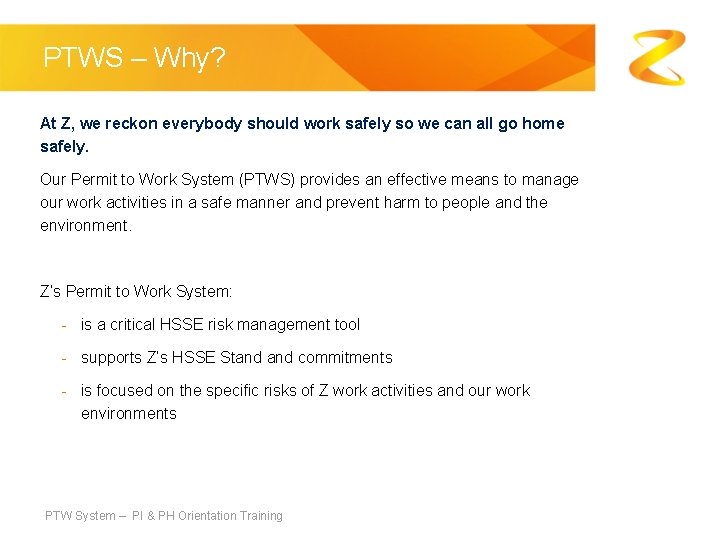 PTWS – Why? At Z, we reckon everybody should work safely so we can