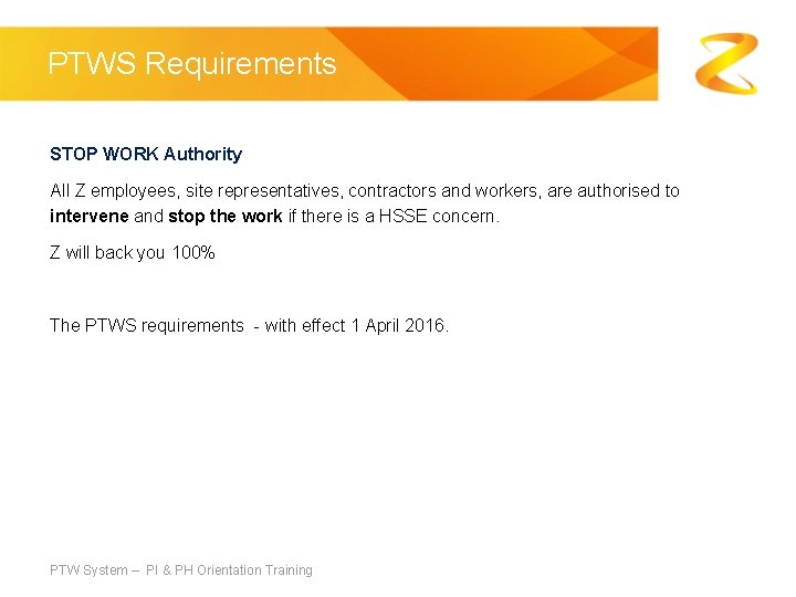 PTWS Requirements STOP WORK Authority All Z employees, site representatives, contractors and workers, are