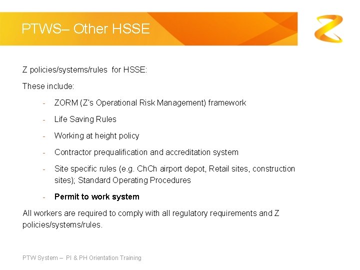 PTWS– Other HSSE Z policies/systems/rules for HSSE: These include: - ZORM (Z’s Operational Risk