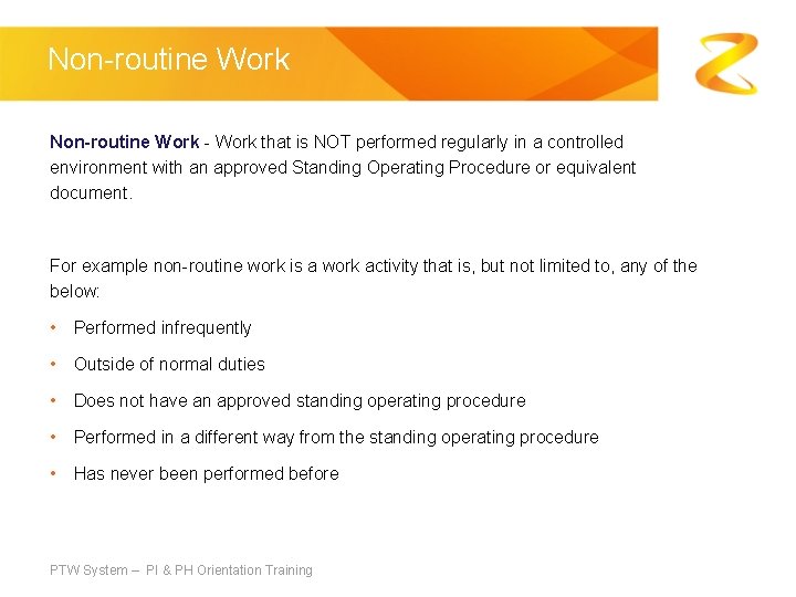 Non-routine Work - Work that is NOT performed regularly in a controlled environment with