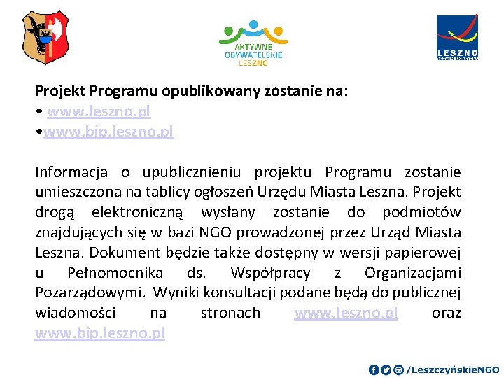 Projekt Programu opublikowany zostanie na: • www. leszno. pl • www. bip. leszno. pl