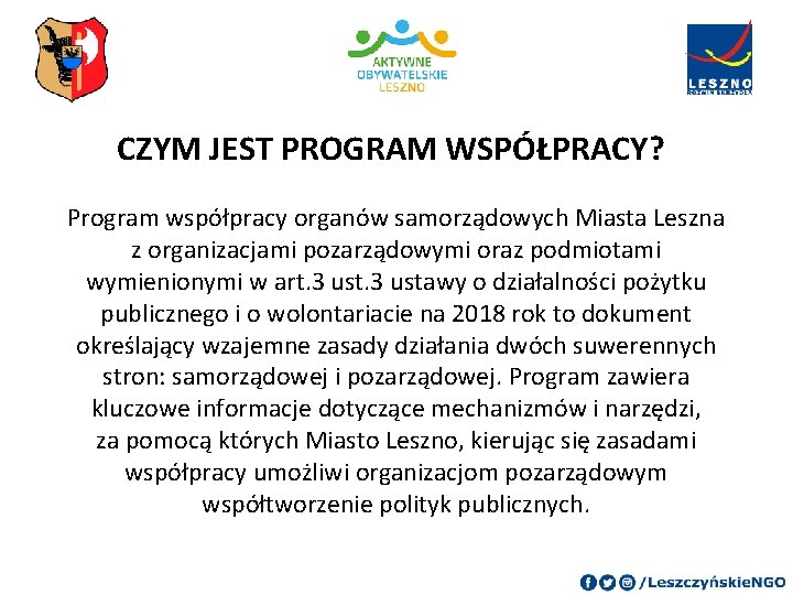 CZYM JEST PROGRAM WSPÓŁPRACY? Program współpracy organów samorządowych Miasta Leszna z organizacjami pozarządowymi oraz