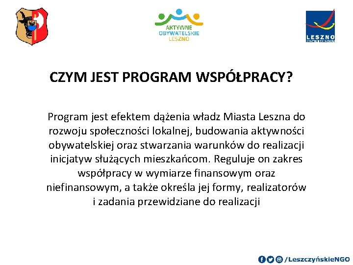 CZYM JEST PROGRAM WSPÓŁPRACY? Program jest efektem dążenia władz Miasta Leszna do rozwoju społeczności