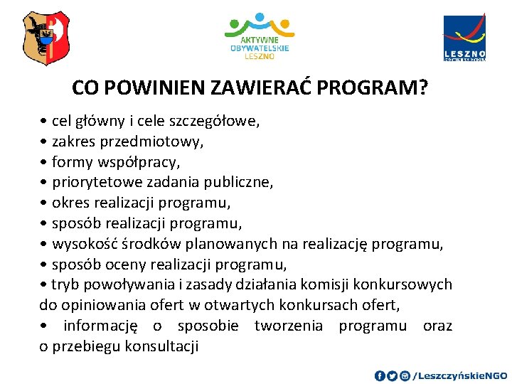 CO POWINIEN ZAWIERAĆ PROGRAM? • cel główny i cele szczegółowe, • zakres przedmiotowy, •