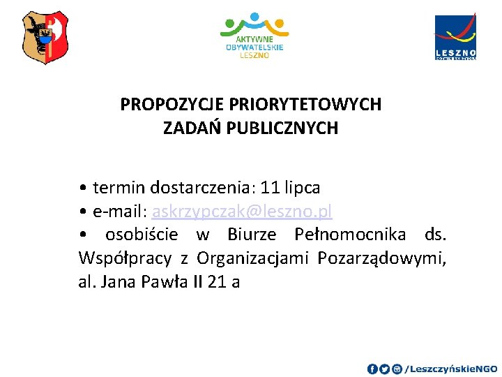 PROPOZYCJE PRIORYTETOWYCH ZADAŃ PUBLICZNYCH • termin dostarczenia: 11 lipca • e-mail: askrzypczak@leszno. pl •