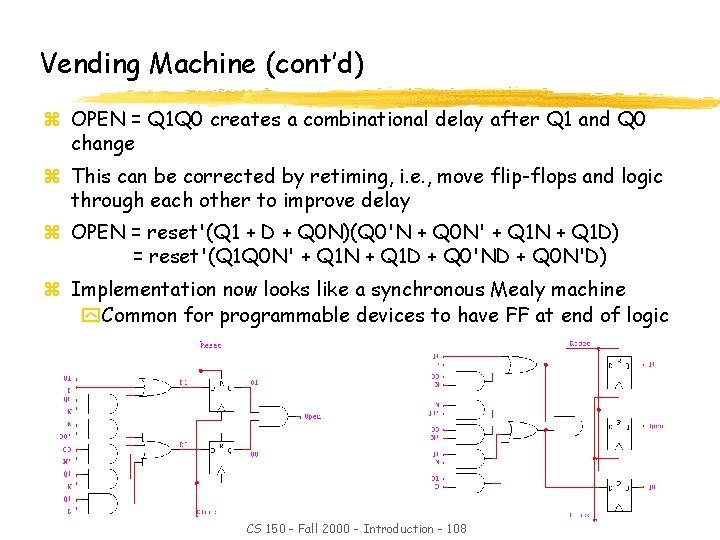 Vending Machine (cont’d) z OPEN = Q 1 Q 0 creates a combinational delay
