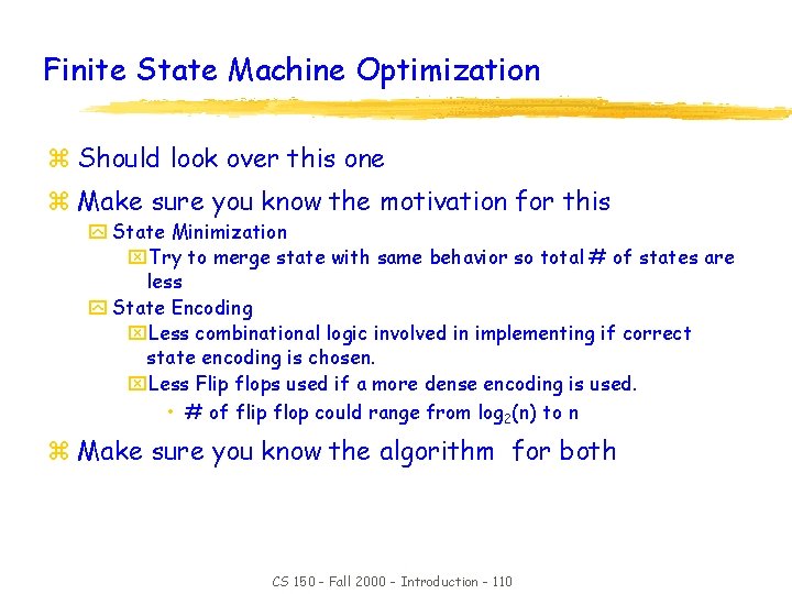 Finite State Machine Optimization z Should look over this one z Make sure you