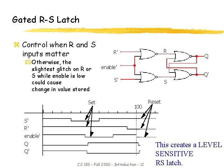 Gated R-S Latch z Control when R and S inputs matter y Otherwise, the